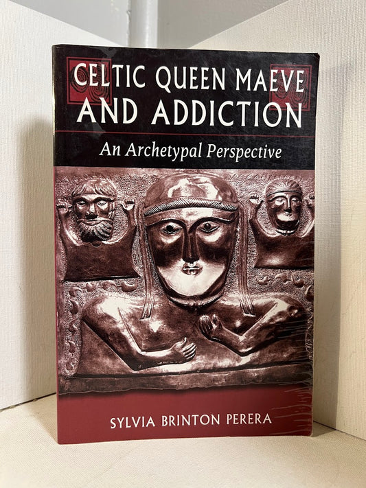 Celtic Queen Maeve and Addiction - An Archetypal Perspective by Sylvia Brinton Perera