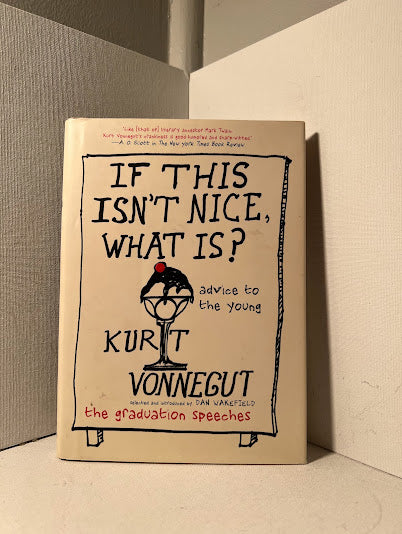 If This Isn't Nice, What Is? by Kurt Vonnegut