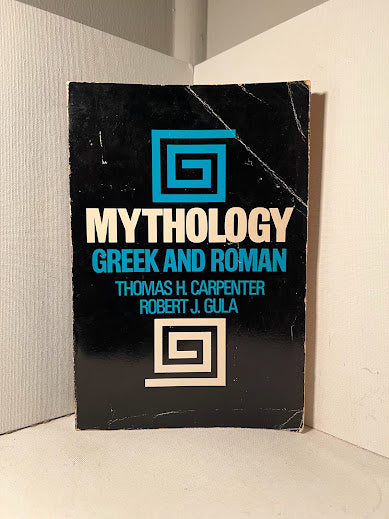 Mythology Greek and Roman by Thomas Carpenter and Robert Gula