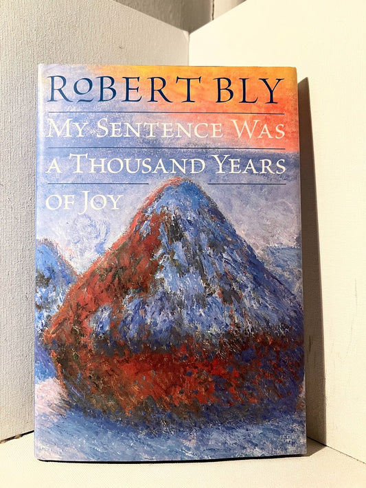 My Sentence was a Thousand Years of Joy by Robert Bly