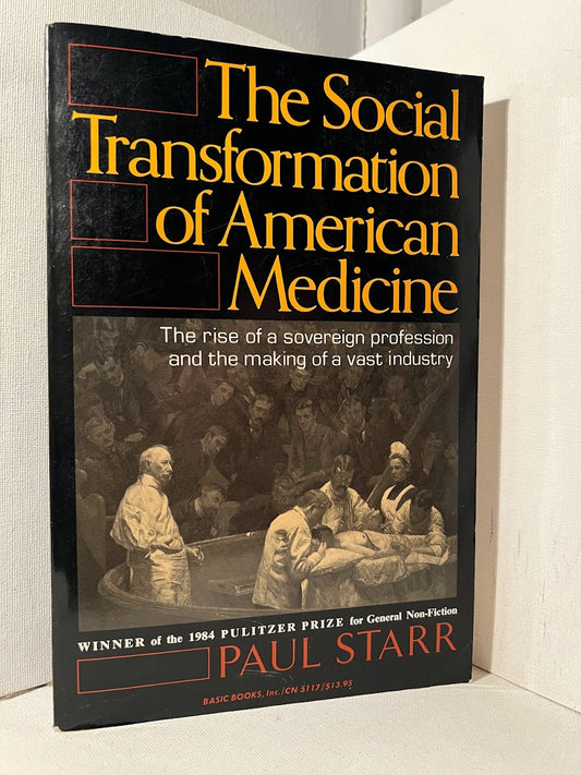 The Social Transformation of American Medicine by Paul Starr