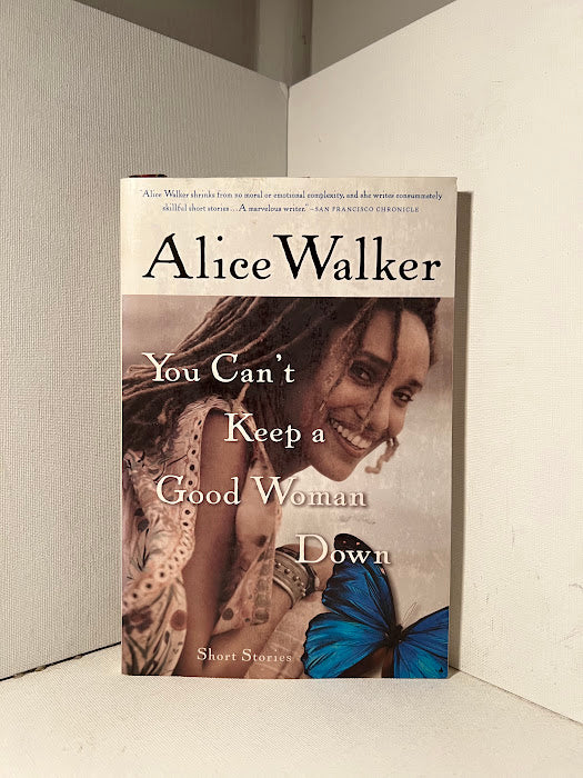 You Can't Keep a Good Woman Down by Alice Walker