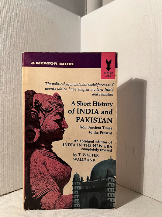 A Short History of India and Pakistan by T. Walter Wallbank