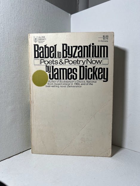 Babel to Byzantium by James Dickey