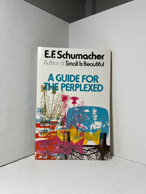 A Guide for the Perplexed by E.F. Schumacher
