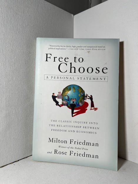 Free to Choose by Milton Friedman and Rose Friedman