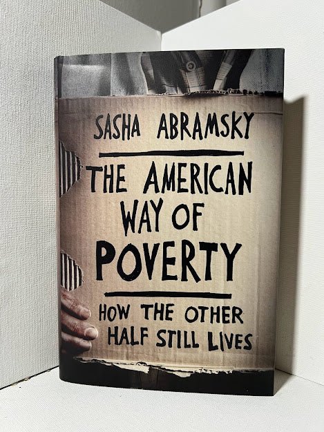 The American Way of Poverty by Sasha Abramsky