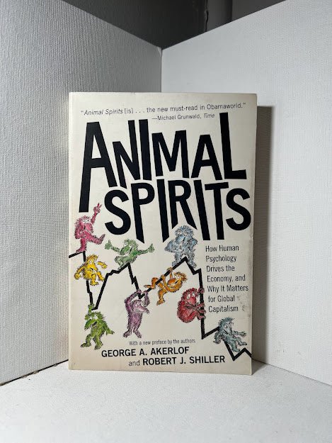 Animal Spirits by George Akerlof and Robert Shiller