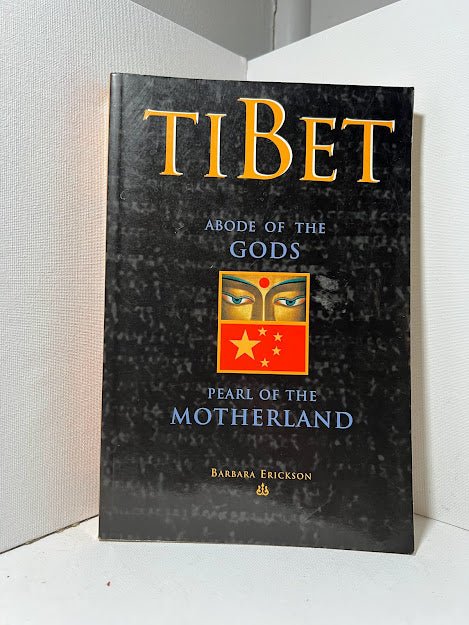 Tibet: Abode of the Gods by Barbara Erickson