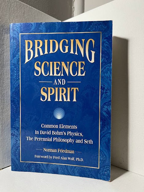 Bridging Science and Spirit by Norman Friedman