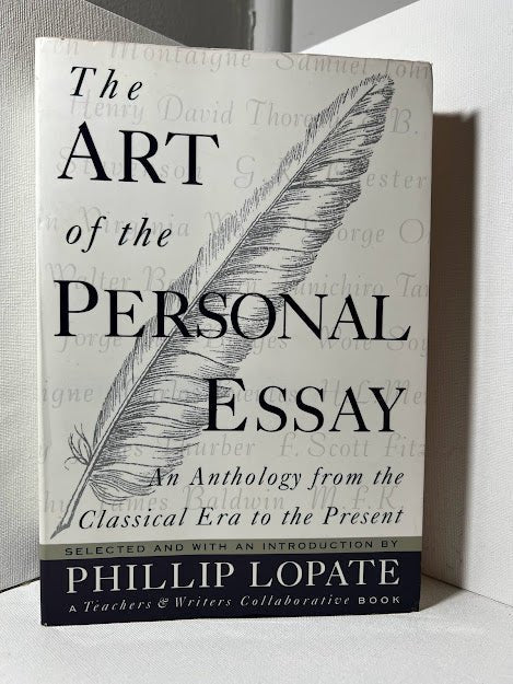 The Art of the Personal Essay edited by Phillip Lopate