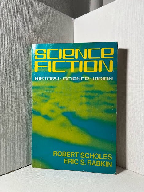 Science Fiction: History, Science, Vision by Robert Scholes and Eric S. Rabkin
