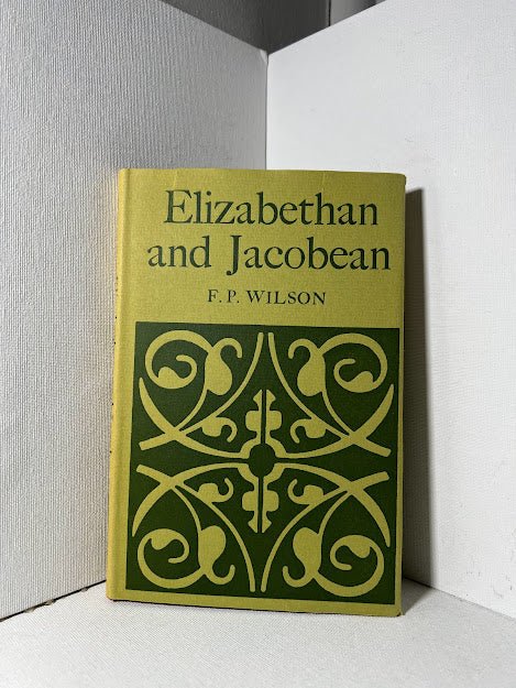 Elizabethan and Jacobean by F.P. Wilson