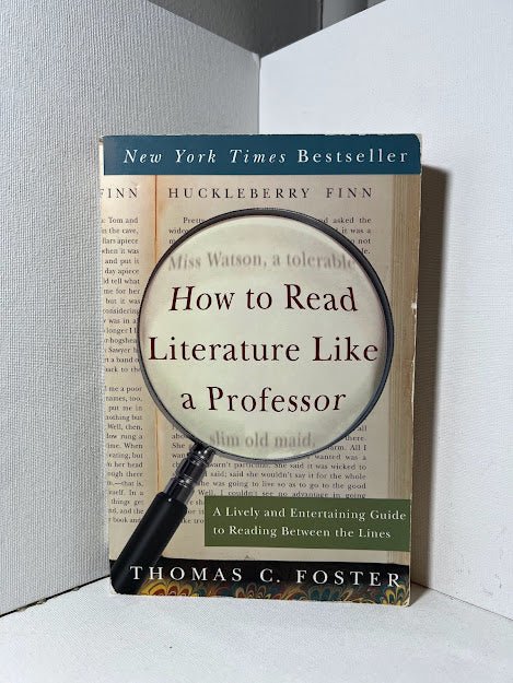 How to Read Literature like a Professor by Thomas C. Foster
