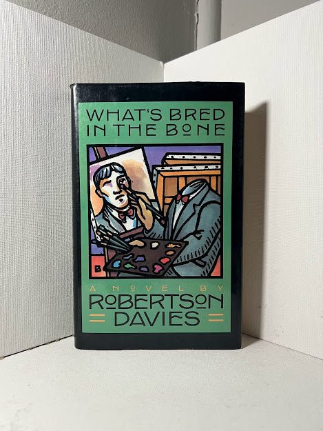 What's Bred in the Bone by Robertson Davies