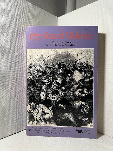 1877: The Year of Violence by Robert V. Bruce