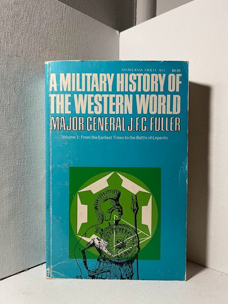 A Military History of the Western World by J.F.C Fuller