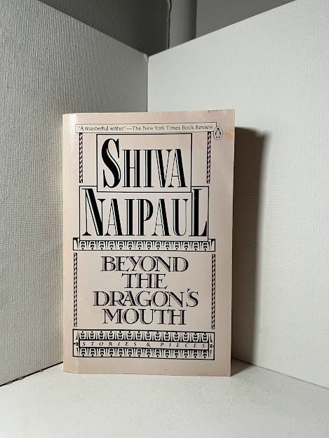 Beyond the Dragon's Mouth by Shiva Naipaul