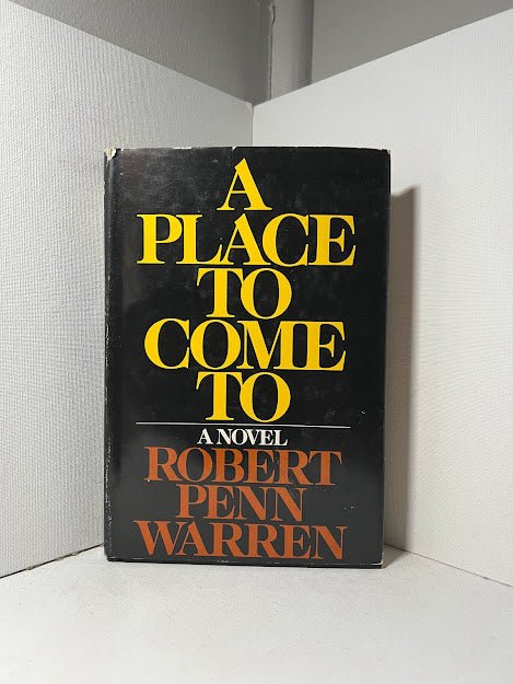 A Place To Come To by Robert Penn Warren