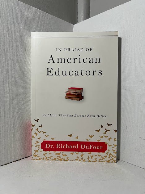 In Praise of American Educators by Dr. Richard DuFour