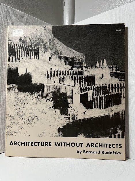 Architecture Without Architects by Bernard Rudofsky